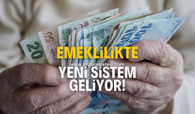 Emeklilikte sistem değişiyor! İşte yeni sistem