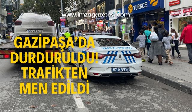 Gazipaşa’da yakayı ele verdi! Trafikten men edildi