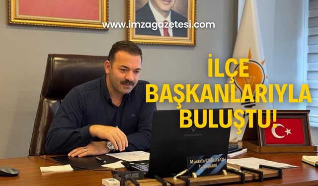 Mustafa Çağlayan ilçe başkanlarıyla buluştu!