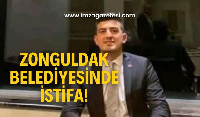 Zonguldak Belediyesinde bir istifa daha!