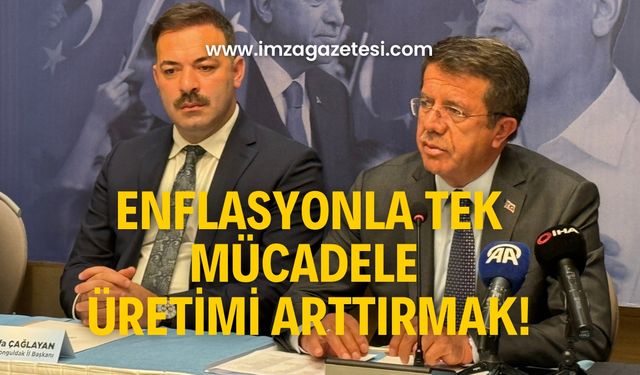 Zeybekçi; ‘Enflasyonla tek mücadele üretimi arttırmak’