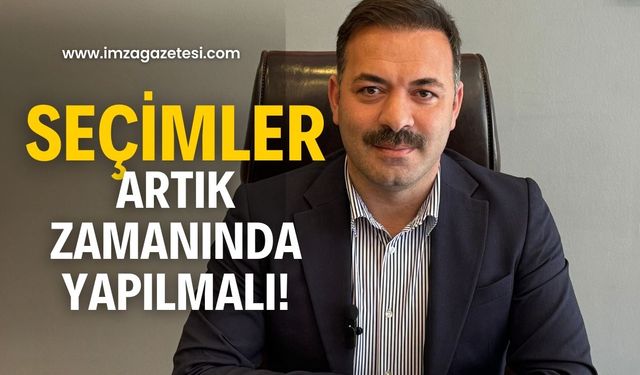 Çağlayan; ‘Seçimler artık zamanında yapılmalı’