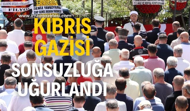 Kıbrıs gazisi sonsuzluğa uğurlandı