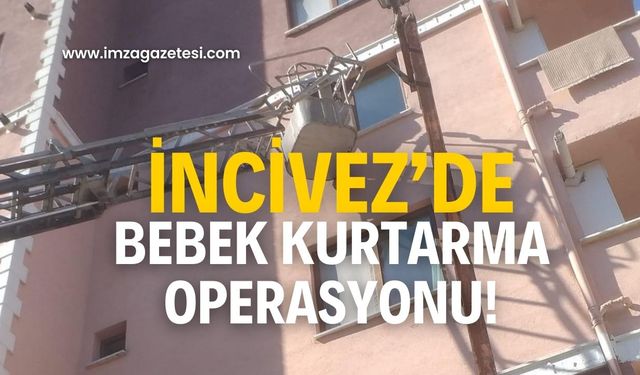 İncivez’de bebek operasyonu!