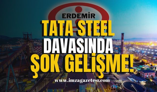 Erdemir ve Tata Steel Arasındaki Davada Şok Gelişme!