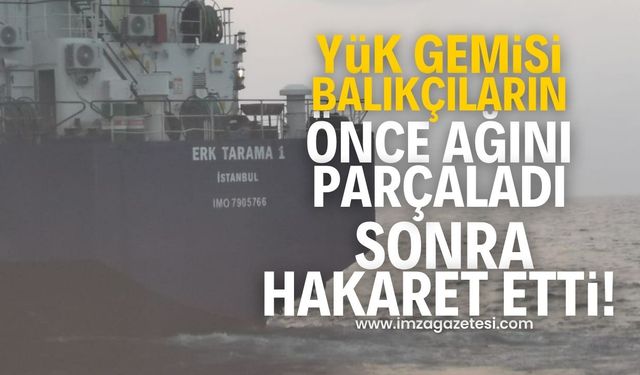 Filyos sahilinde bir yük gemisi, önce balıkçıların ağını parçaladı!