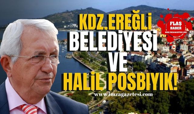 Kdz. Ereğli Belediyesi ve Halil Posbıyık!