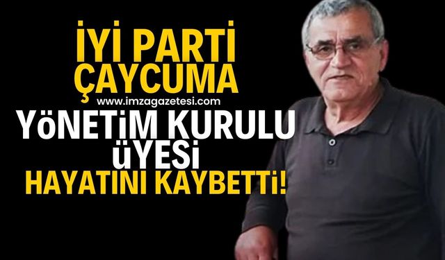 İYİ Parti Çaycuma Yönetim Kurulu Üyesi Mehmet Acar, hayatını kaybetti!