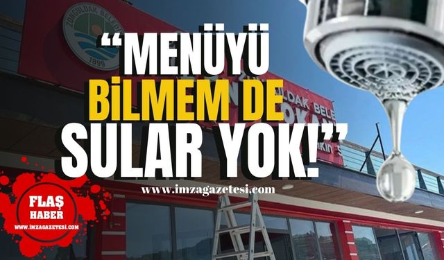 Vatandaştan büyük tepki! "Menüyü Bilmem de Karaelmas’ta Sular Yok!"