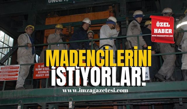 Madencilerini istiyorlar!