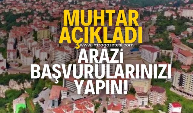 Muhtar açıkladı! Arazi başvuruları başladı…