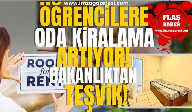 Öğrencilere, Oda Kiralama Artıyor! Bakanlık Teşvik Ediyor...