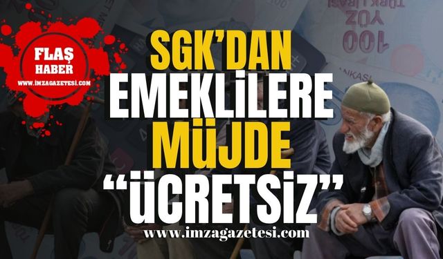 SGK'dan Emeklilere Müjde! Emekliler Ücretsiz Yararlanacak!