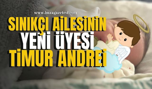 Sınıkçı ve Chirnoaga Ailesine Yeni Üye... Timur Andrei Dünyaya Geldi