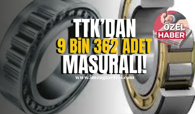 TTK’dan 9 bin 362 adet masuralı!