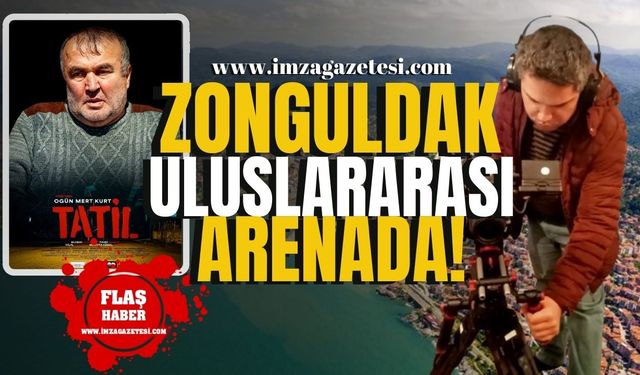 “Tatil” filmi, İngiltere'deki festivalde Zonguldak'ın adını duyuracak!