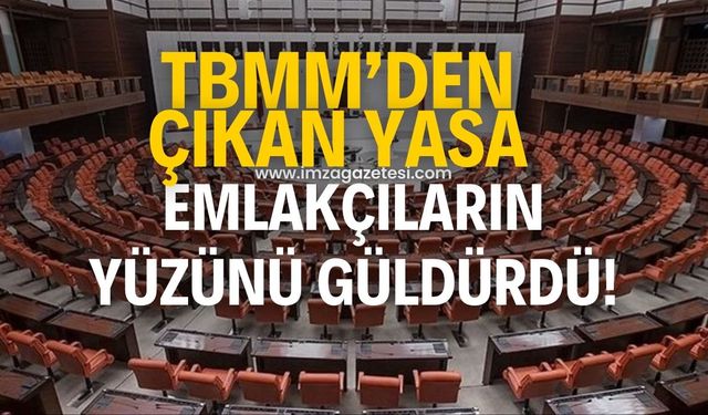 TBMM'den çıkan yasa emlakçıların yüzünü güldürdü!