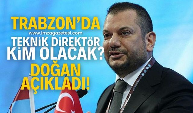 Trabzonspor Kulüp Başkanı Ertuğrul Doğan, teknik direktör konusuna açıklık getirdi!