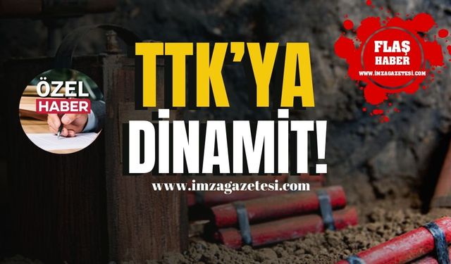 TTK'ya dinamit!