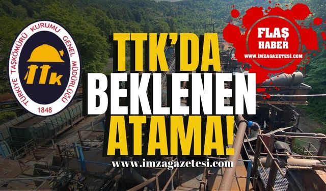 TTK’da beklenen atama!