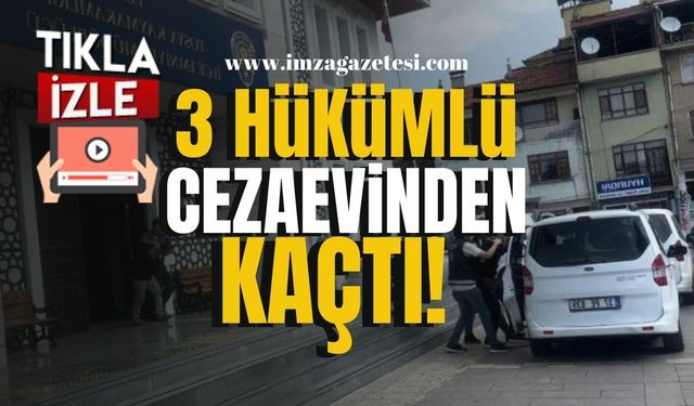 Üç hükümlü cezaevinden kaçtı!