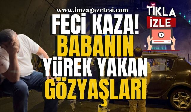 Tünelde feci kaza! Babanın gözyaşları yürek dağladı!