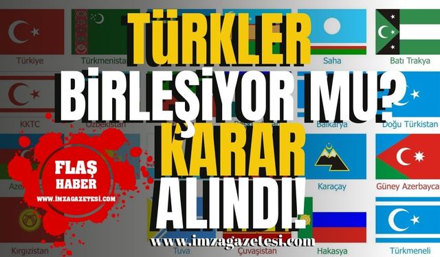 Türk Dünyası birleşiyor mu? Ortak karar aldındı!