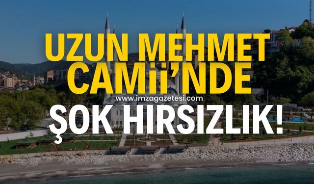 Uzun Mehmet Camii'nde şok hırsızlık!