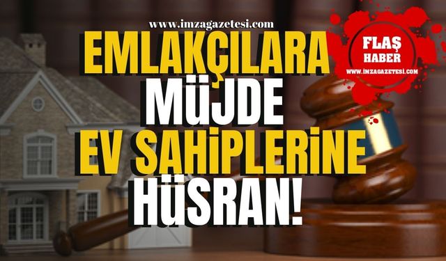 Yasa çıktı! Emlakçılara müjde, ev sahiplerine hüsran!