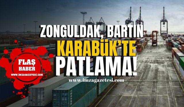 Zonguldak, Bartın, Karabük'te patlama!