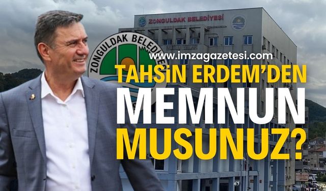 Zonguldak Belediye Başkanı Tahsin Erdem'den Memnun Musunuz?