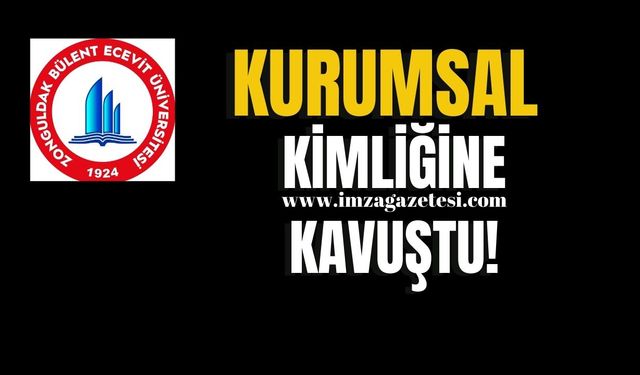 Zonguldak Bülent Ecevit Üniversitesi Kurumsal Kimliğine Kavuştu...