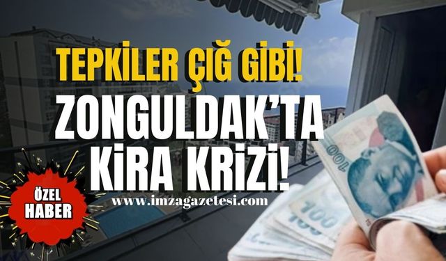 Tepkiler çığ gibi...Zonguldak'ta kira krizi!