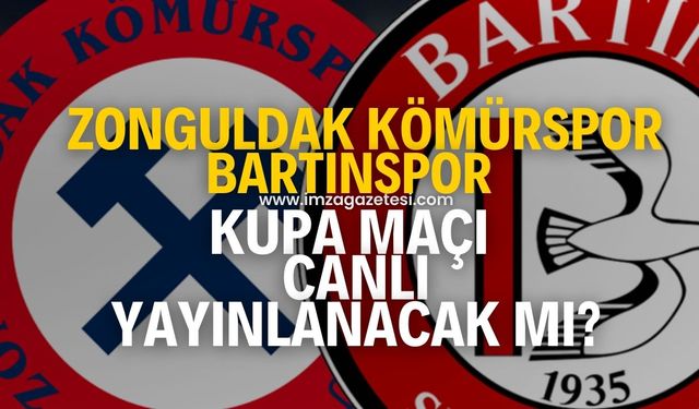 Zonguldak Kömürspor-Bartınspor Ziraat Türkiye Kupası 1.Tur maçı canlı yayınlancak mı?