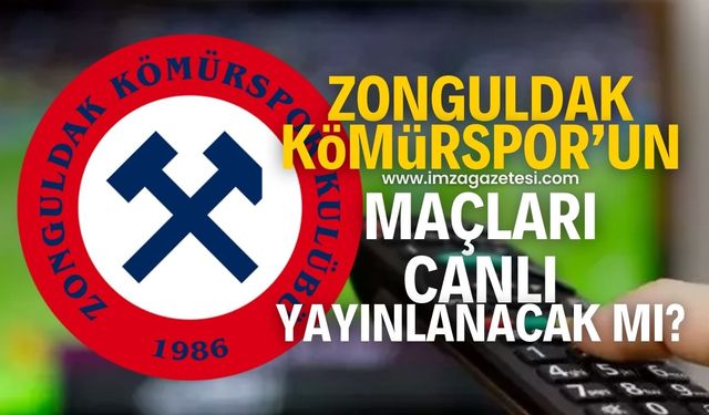 Zonguldak Kömürspor'un Kahramanmaraş İstiklalspor ve Kırıkkale FK maçları canlı yayınlanacak mı?