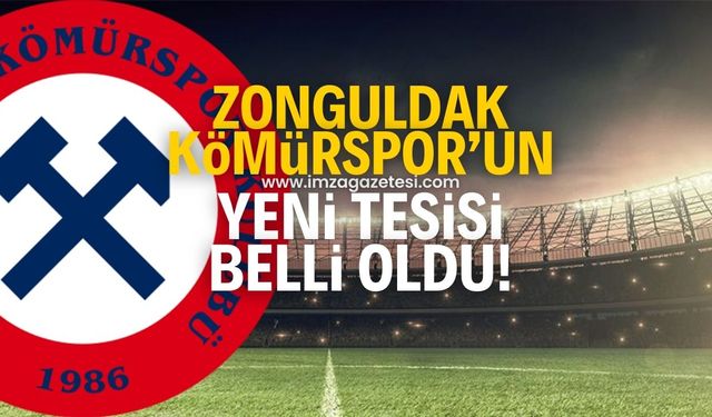 Zonguldak Kömürspor’un yeni tesisleri orası oldu!