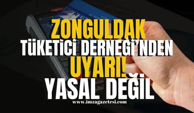 Zonguldak Tüketici Derneği’nden Uyarı! Kredi Kartı Komisyon Uygulaması Yasal Değil!