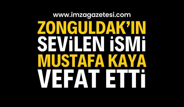 Zonguldak'ın sevilen ismi Mustafa Kaya Vefat Etti