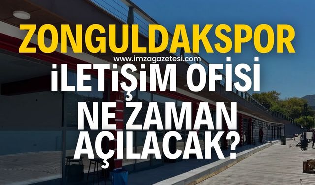 Zonguldakspor FK İletişim Ofisi ne zaman açılacak?