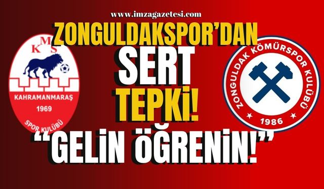 Zonguldakspor'dan Kahramanmaraş'a Sert Tepki! "Gelin Öğrenin!"