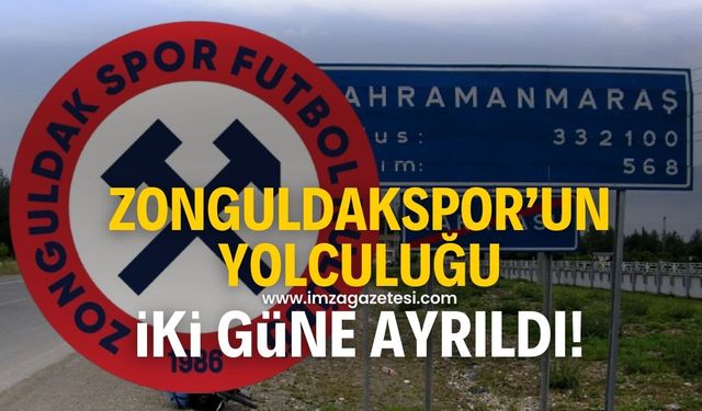 Zonguldakspor'un Kahramanmaraş yolculuğu iki güne bölündü!