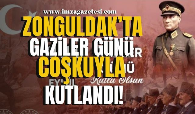 Zonguldak'ta 19 Eylül Gaziler Günü Coşkuyla Kutlanacak...