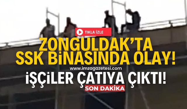 Zonguldak'ta olay! SSK binasında çalışan işçiler çatıya çıktı!