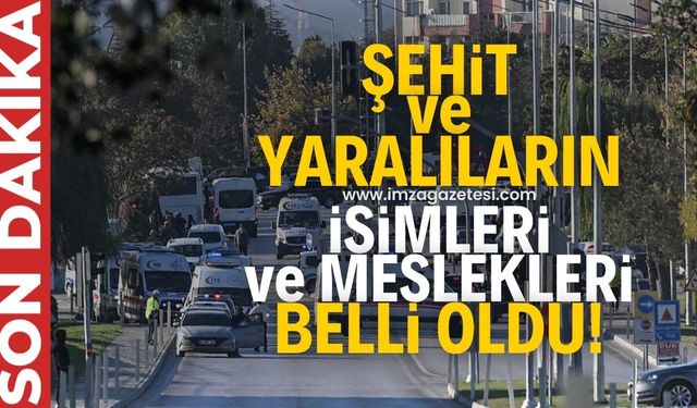 TUSAŞ saldırısında vefat edenlerin isimleri ve meslekleri! Yaralananlar kimler?