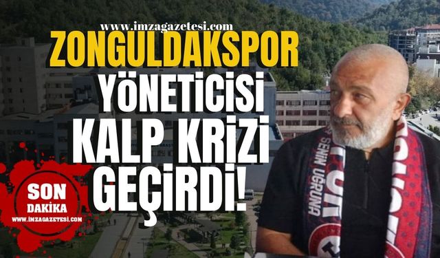 Zonguldakspor yöneticisi Adil Dilaver, kalp krizi geçirdi!