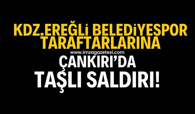 Çankırı FK deplasmanında Kdz.Ereğli Belediyesporlu taraftarlara saldırdılar!