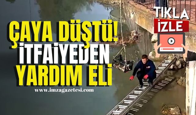 Çaya düştü, itfaiye yardımına yetişti!