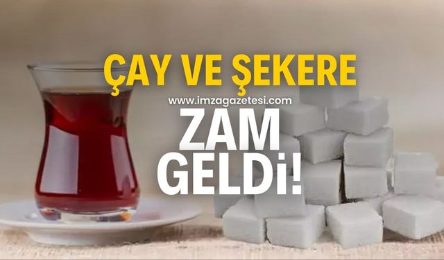 Çaya ve şekere zam!