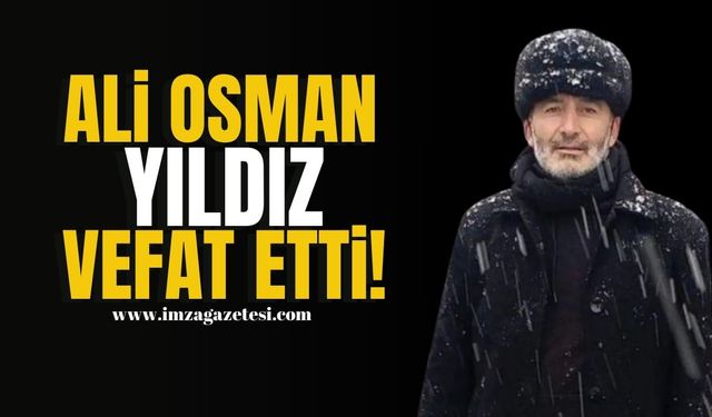 Çaycuma Esnafı Ali Osman Yıldız Vefat Etti!