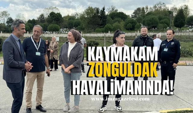 Çaycuma İlçe Kaymakamı Adem Kaya, Zonguldak Havalimanında!